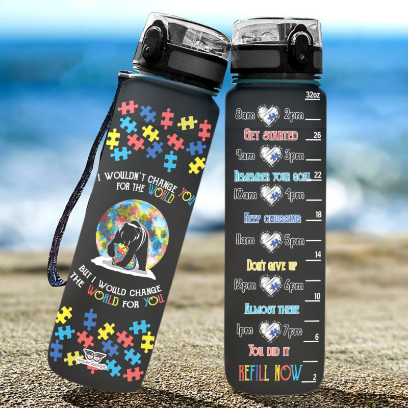 BEST Autism I Wouldnt Change You For The World But I Would Change The World For You Water Tracker Bottle2